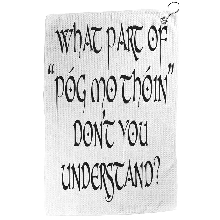 What Part Of "Póg Mo Thóin" Don't You Understand? Waffle Golf Towel