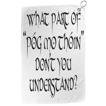 What Part Of "Póg Mo Thóin" Don't You Understand? Waffle Golf Towel
